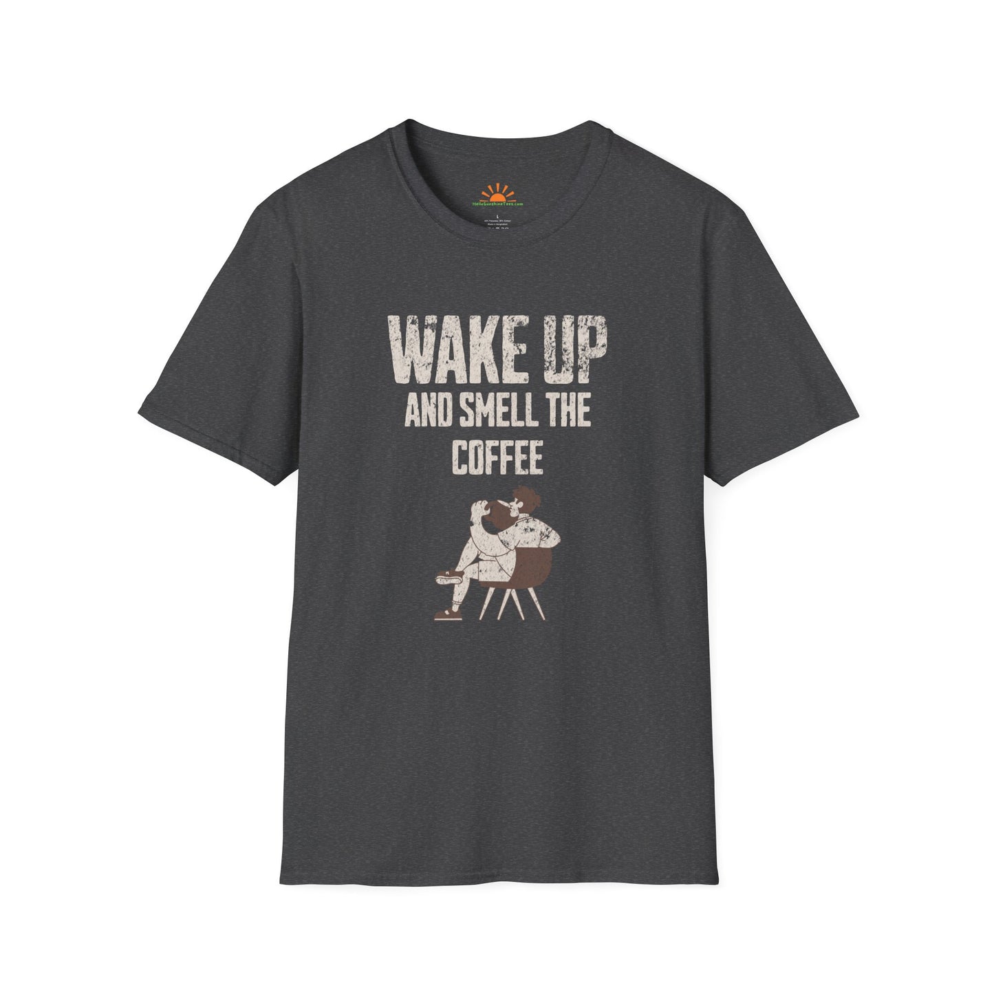 Wake Up and Smell the Coffee | Funny Graphic T-Shirt – Grunge Texture - Hello Sunshine Tees