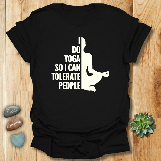 I Do Yoga So I can Tolerate People T-Shirt