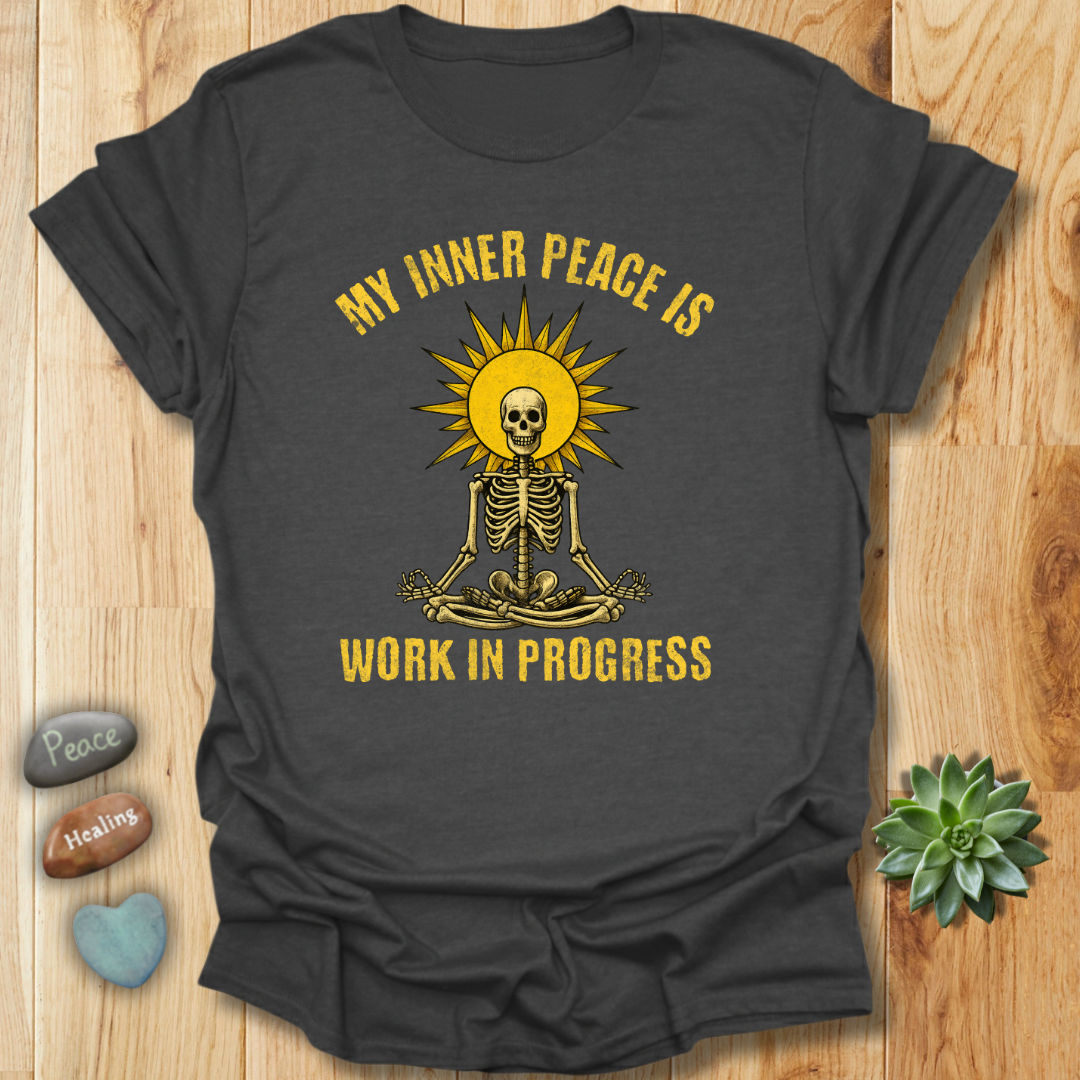 My Inner Peace is a Work In Progress - Funny Skeleton T-Shirt – Grunge Texture