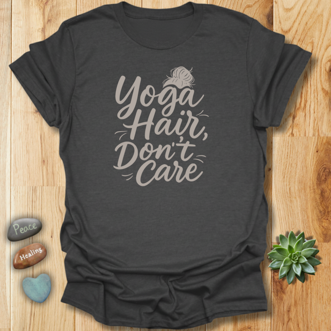 Yoga Hair Don't Care T-Shirt
