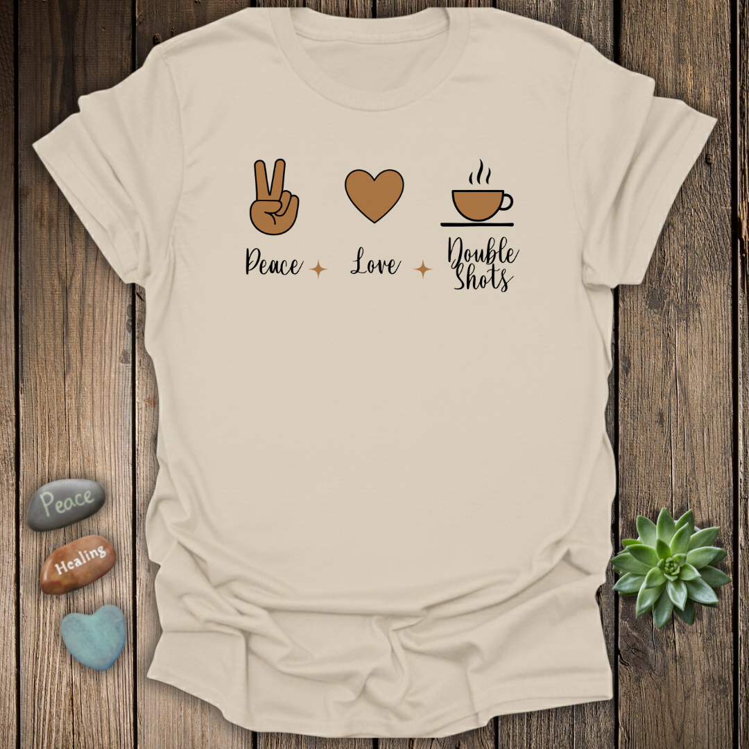 Peace Love & Double Shots T-Shirt