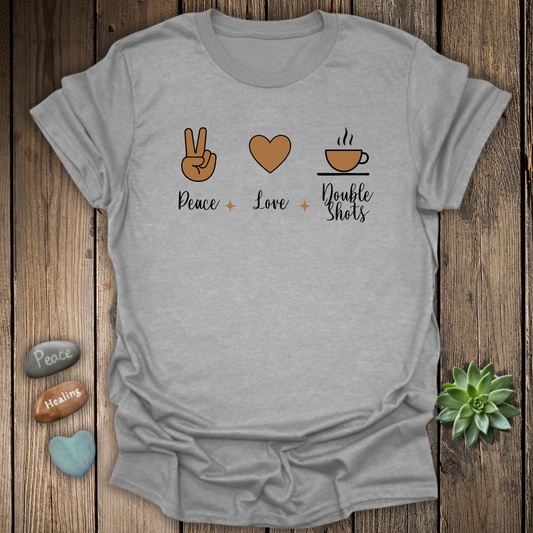 Peace Love & Double Shots T-Shirt