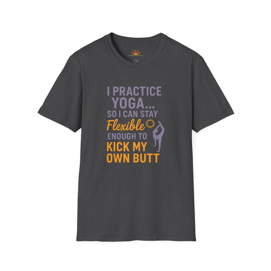 I Practice Yoga So I Can Kick My Own Butt T-Shirt – Funny Flexible Yoga Quote Tee for Women