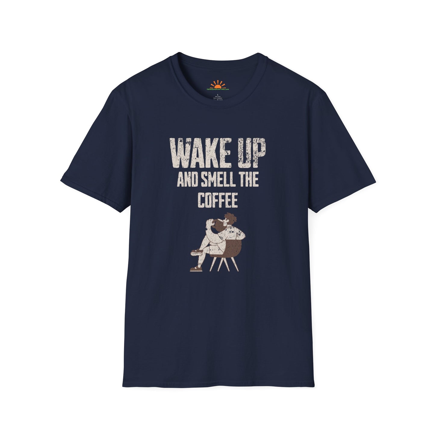 Wake Up and Smell the Coffee | Funny Graphic T-Shirt – Grunge Texture - Hello Sunshine Tees