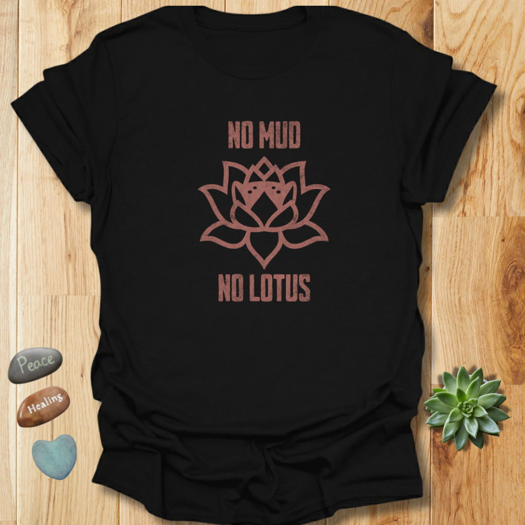 No Mud No Lotus Spiritual Quote T-Shirt– Grunge Texture
