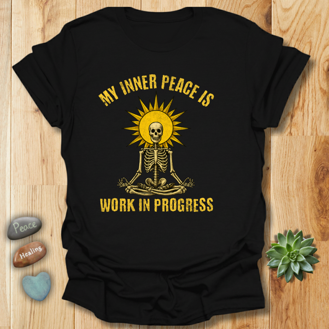 My Inner Peace is a Work In Progress - Funny Skeleton T-Shirt – Grunge Texture