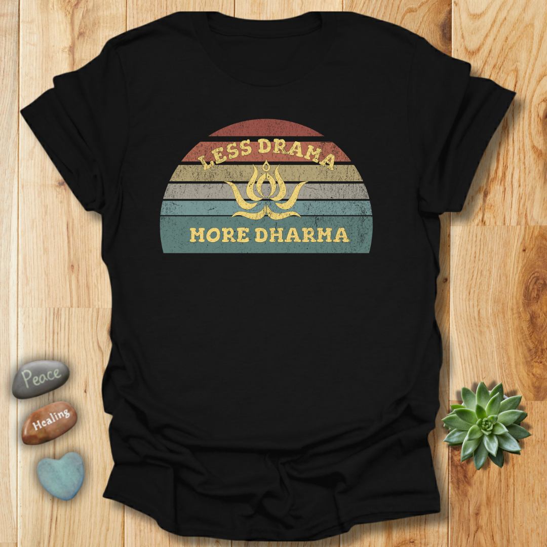 Less Drama - More Dharma T-Shirt