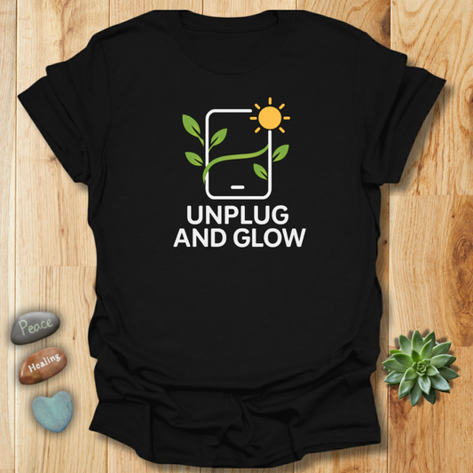 Unplug and Glow Tee – Wellness and Mindful Living Shirt