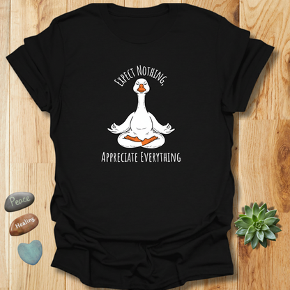 Expect Nothing Appreciate Everything Goose Yoga T-Shirt