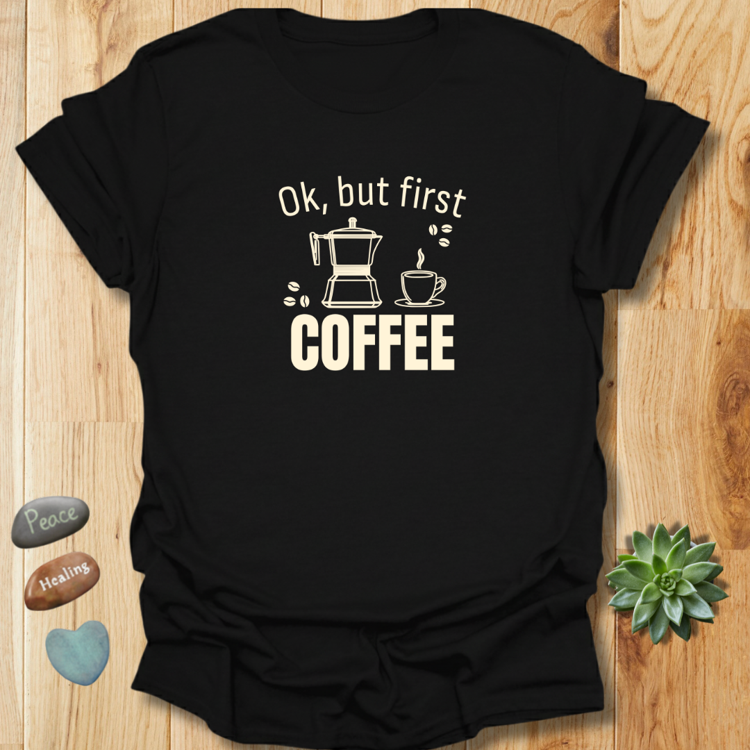 But First Coffee T-Shirt
