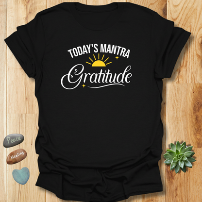Today's Mantra - Gratitude T-Shirt