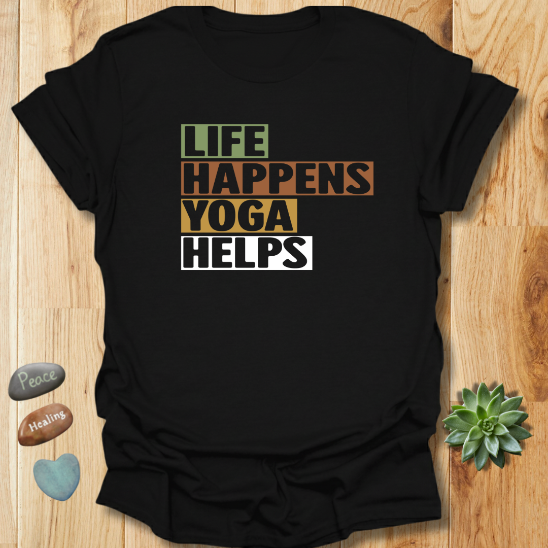 Life Happens Yoga Helps T-Shirt
