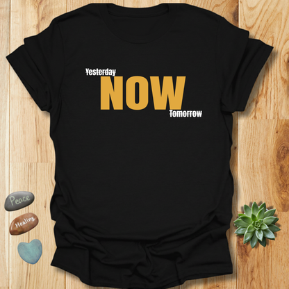 Yesterday - Now - Tomorrow T-Shirt