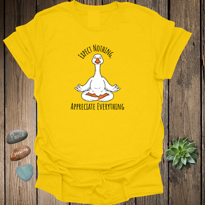 Expect Nothing Appreciate Everything Goose Yoga T-Shirt