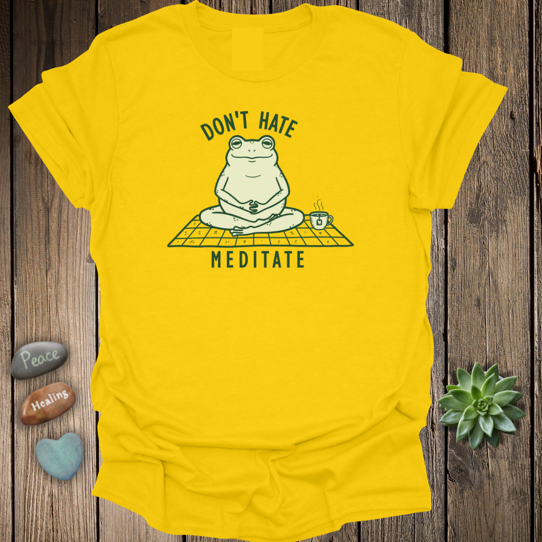 Don't Hate - Meditate Yoga T-Shirt