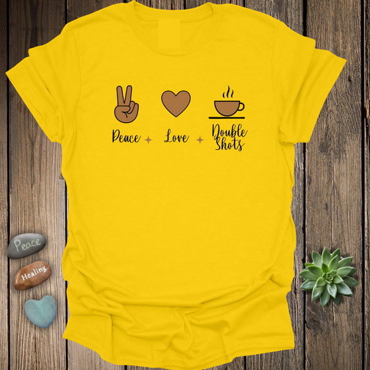 Peace  Love & Double Shots T-Shirt