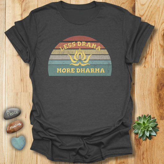 Less Drama - More Dharma T-Shirt
