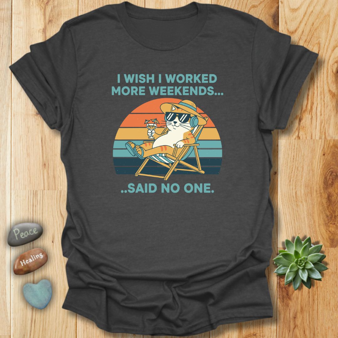 I Wish I Worked More Weekends Grunge T-Shirt