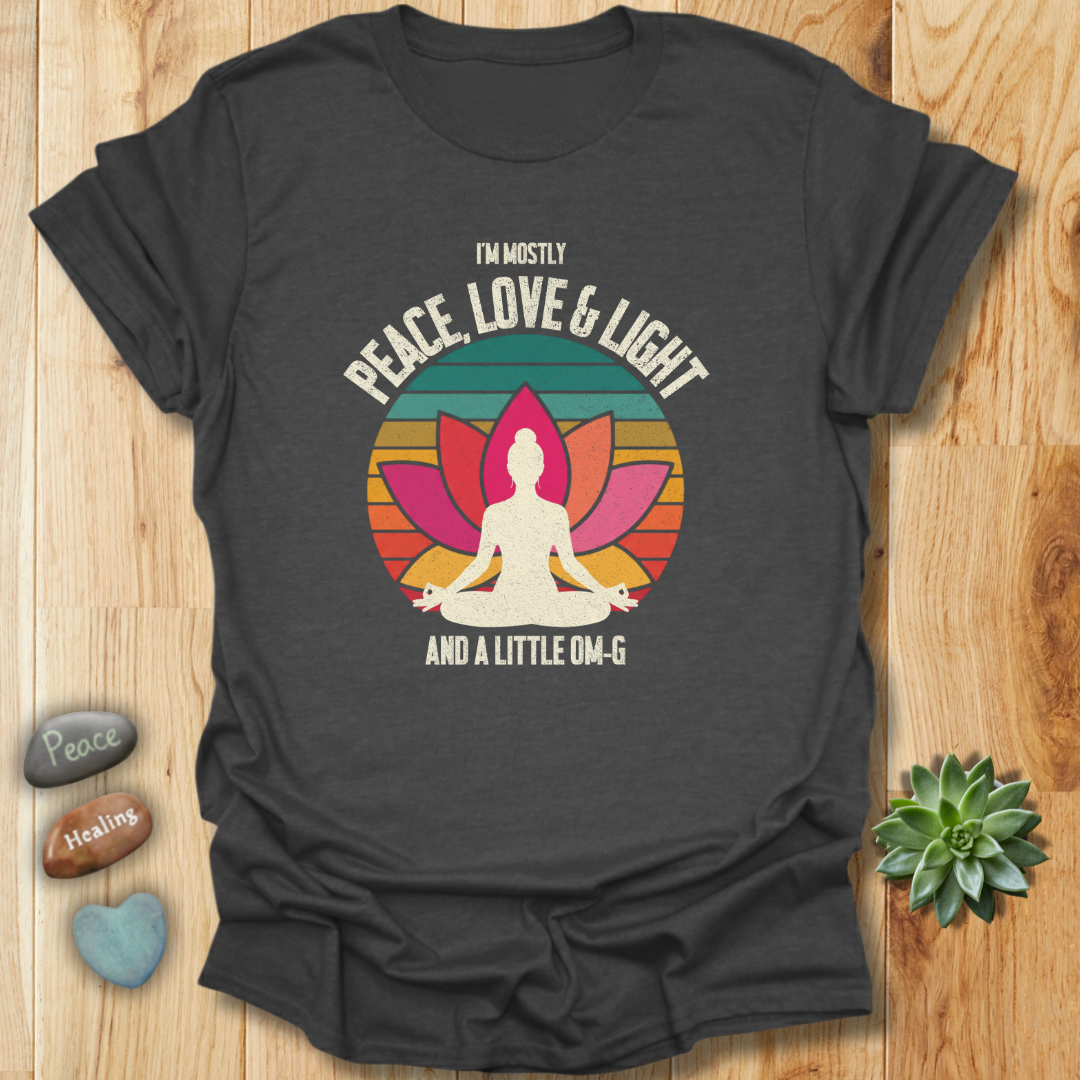 I'm Mostly Peace, Love & Light And A little OM-G Grunge T-Shirt