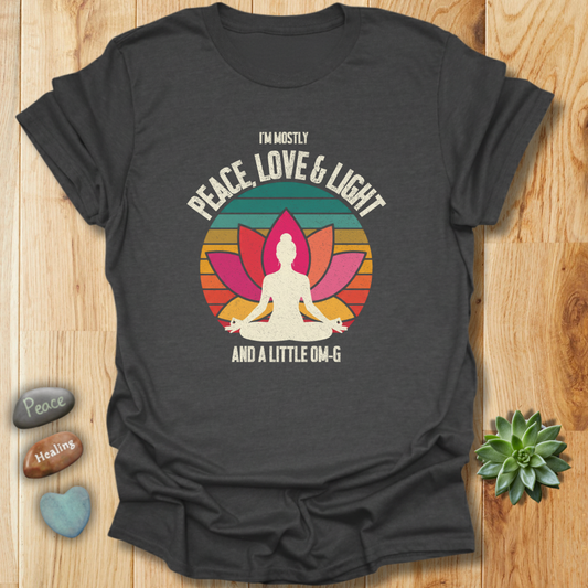 I'm Mostly Peace, Love & Light And A little OM-G Grunge T-Shirt