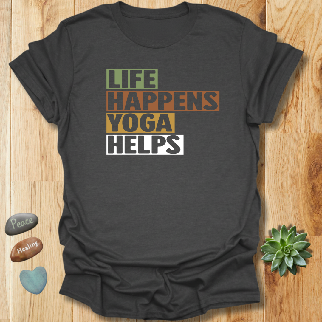 Life Happens Yoga Helps T-Shirt