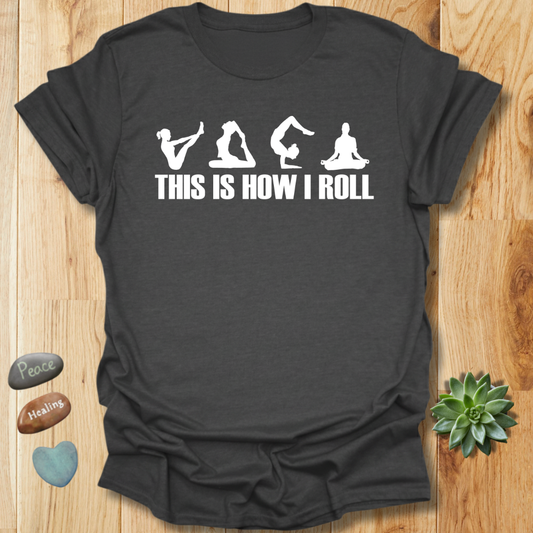 This Is How I Roll T-Shirt