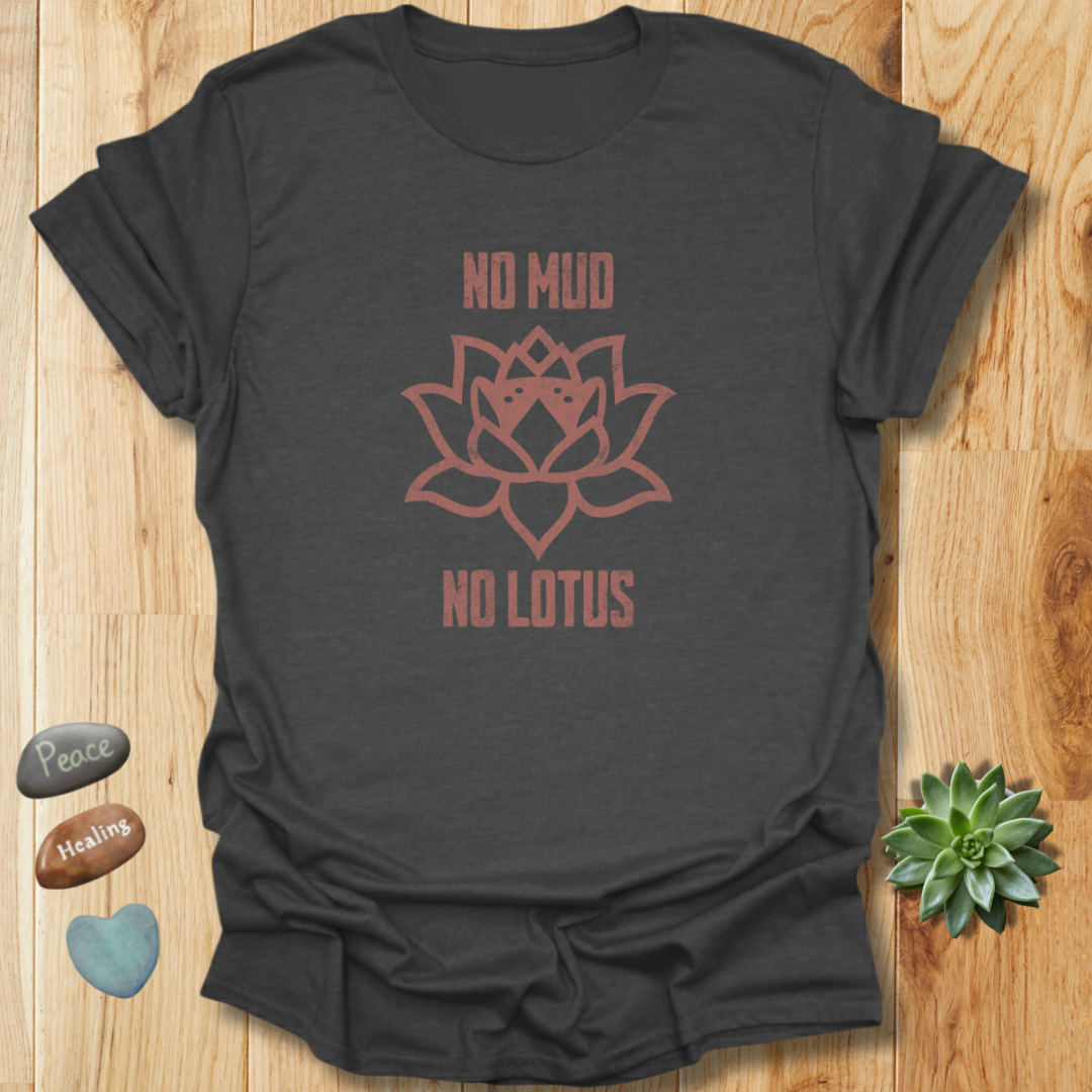 No Mud No Lotus Spiritual Quote T-Shirt– Grunge Texture