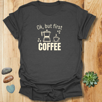 But First Coffee T-Shirt
