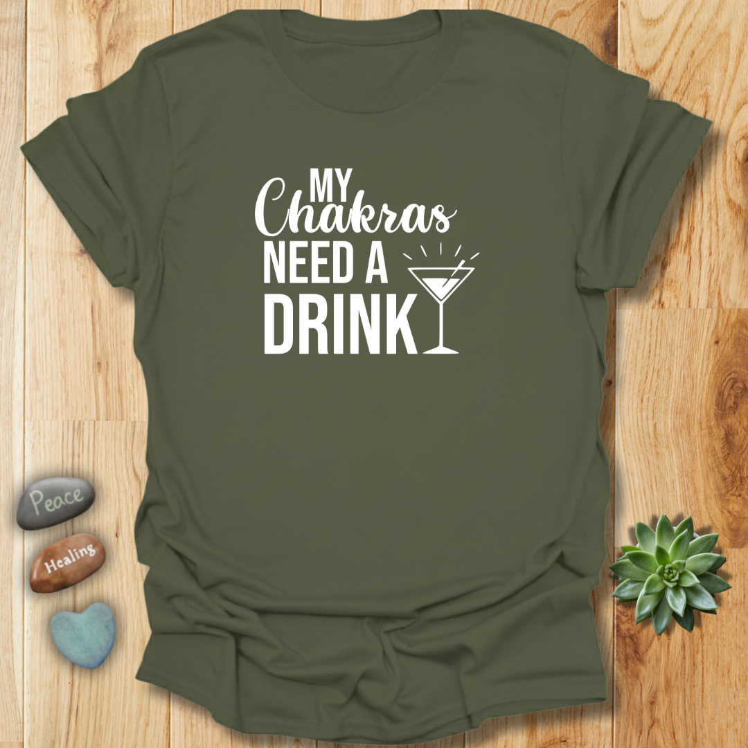 My Chakras Need A Drink T-Shirt