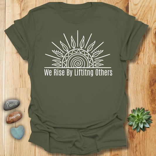 We Rise by Lifting Others T-Shirt