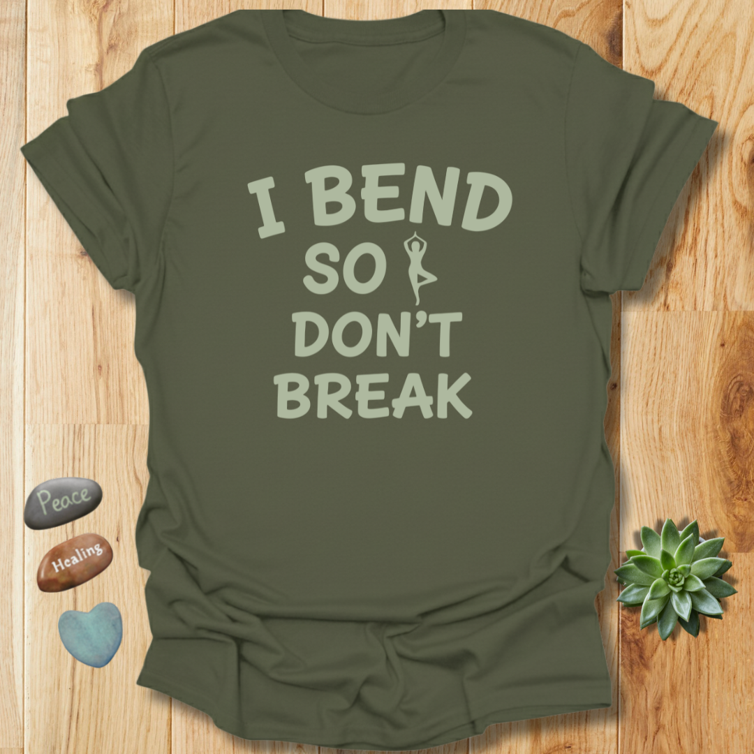 I Bend So I Don't Break Yoga T-Shirt