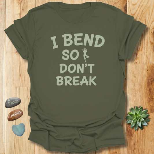 I Bend So I Don't Break Yoga T-Shirt