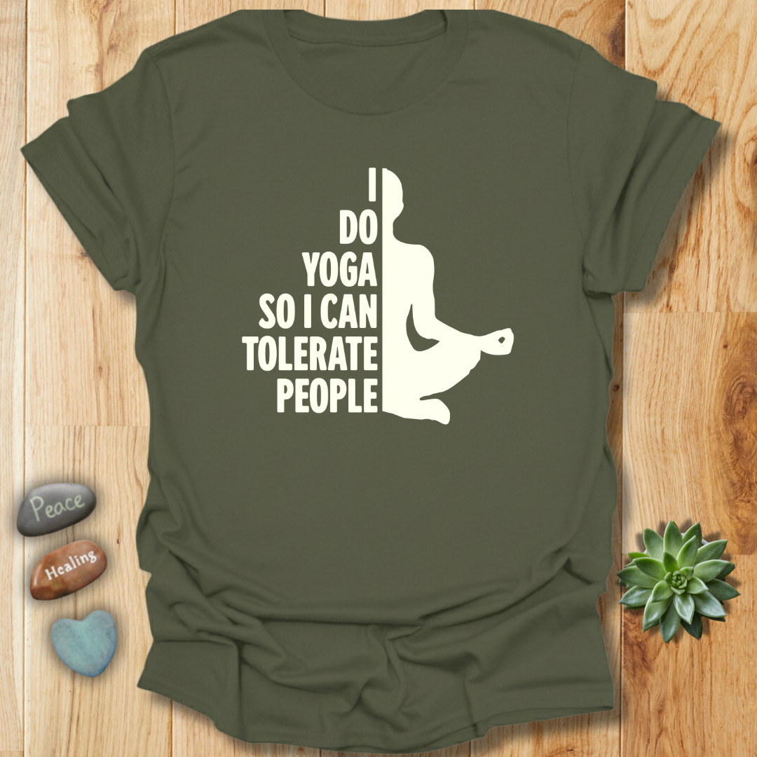 I Do Yoga So I can Tolerate People T-Shirt