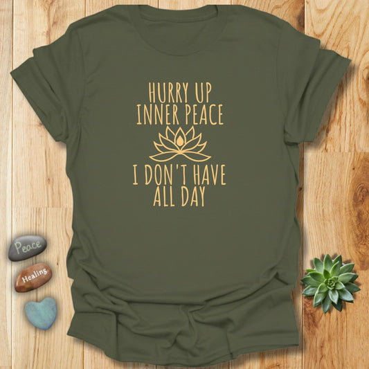 Hurry Up Inner Peace T-Shirt