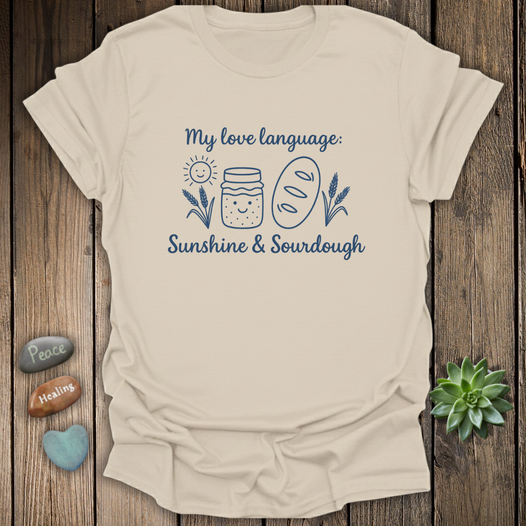 My Love Language Sunshine and Sourdough – Positive Vibes T-Shirt