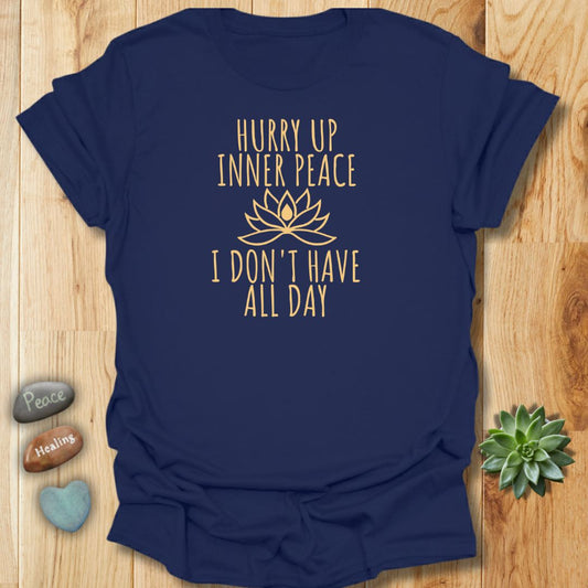 Hurry Up Inner Peace T-Shirt