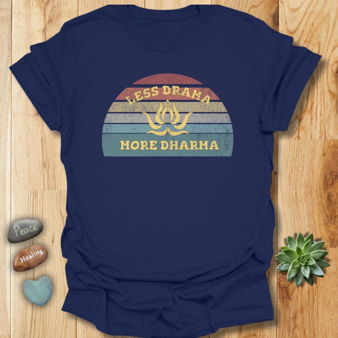 Less Drama - More Dharma T-Shirt