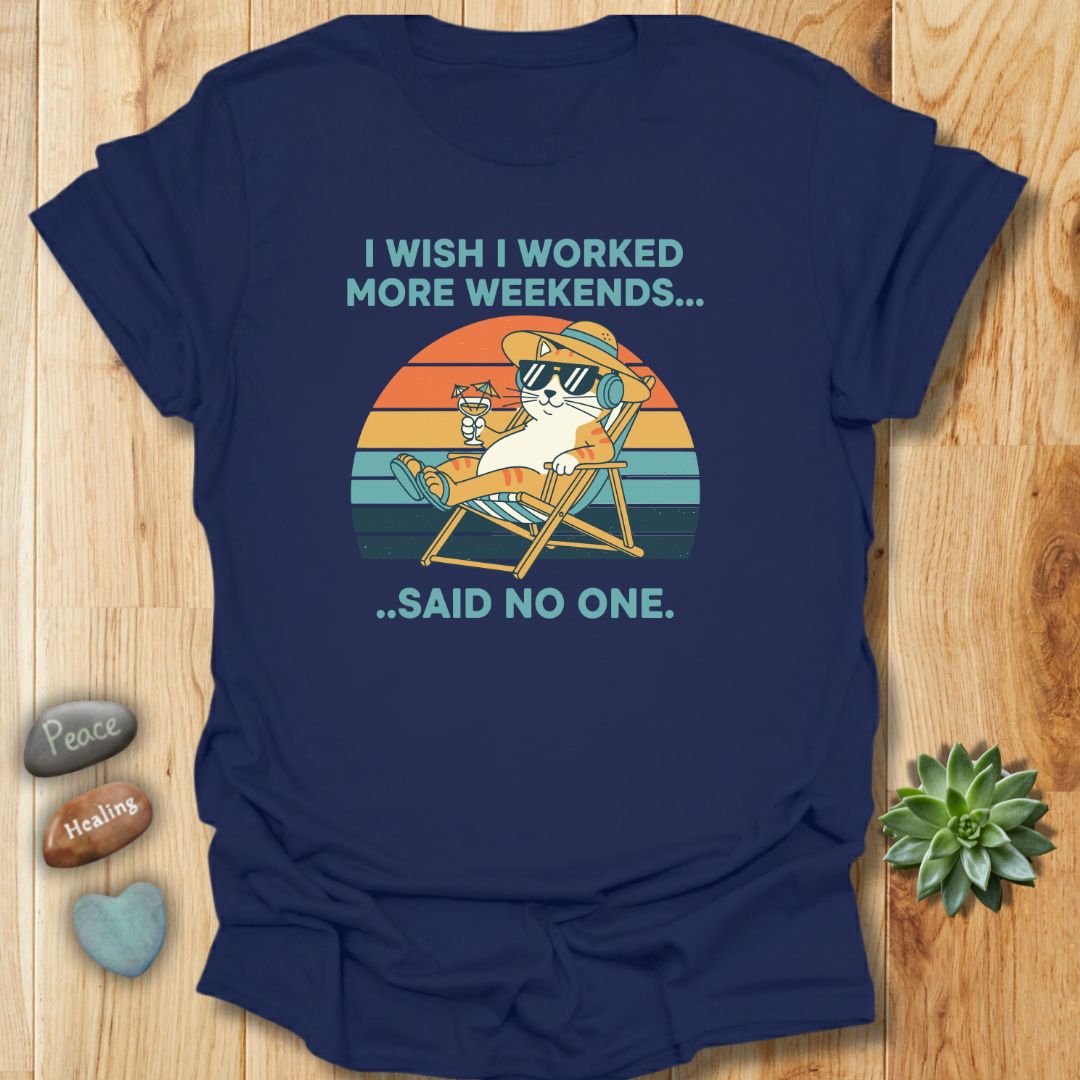 I Wish I Worked More Weekends Grunge T-Shirt