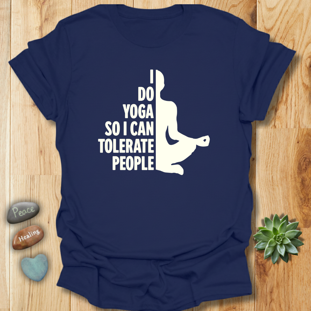 I Do Yoga So I can Tolerate People T-Shirt
