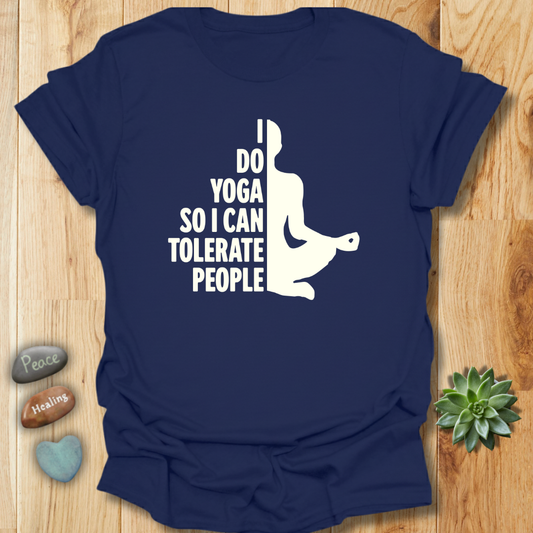 I Do Yoga So I can Tolerate People T-Shirt