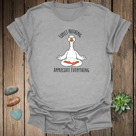 Expect Nothing Appreciate Everything Goose Yoga T-Shirt
