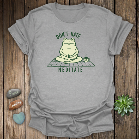 Don't Hate - Meditate Yoga T-Shirt
