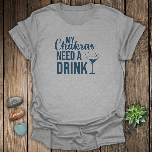 My Chakras Need A Drink T-Shirt