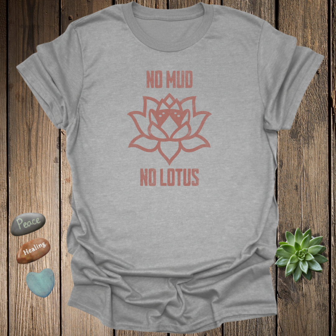 No Mud No Lotus Spiritual Quote T-Shirt– Grunge Texture