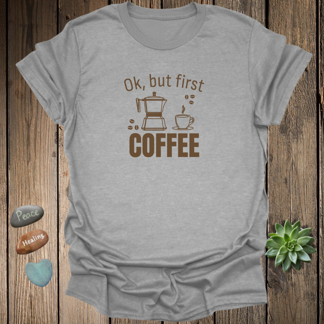 But First Coffee T-Shirt