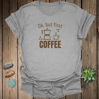 But First Coffee T-Shirt
